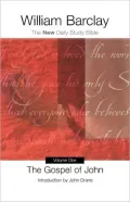 The Gospel of John, 1-7: The New Daily Study Bible, Vol. 1
