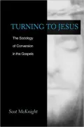 Turning to Jesus: The Sociology of Conversion in the Gospels