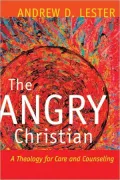 The Angry Christian: A Theology for Care and Counseling