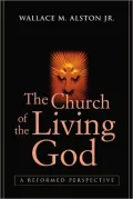 The Church of the Living God: A Reformed Perspective