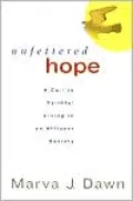 Unfettered Hope: A Call to Faithful Living in an Affluent Society