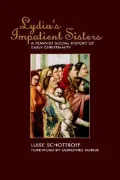 Lydia's Impatient Sisters: A Feminist Social History of Early Christianity