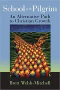 School of the Pilgrim: An Alternative Path to Christian Growth