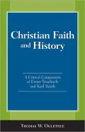 Christian Faith and History: A Critical Comparison of Ernst Troeltsch and Karl Barth