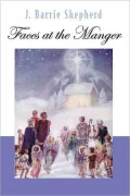 Faces at the Manger: Advent-Christmas Sampler of Poems, Prayers, and Meditations