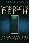 Wondrous Depth : Preaching the Old Testament