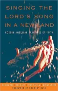 Singing the Lord's Song in a New Land: Korean American Practices of Faith