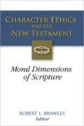 Character Ethics and the New Testament: Moral Dimensions of Scripture