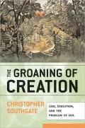 The Groaning of Creation: God, Evolution, and the Problem of Evil