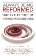 Always Being Reformed: Faith for a Fragmented World