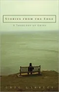 Stories from the Edge: A Theology of Grief