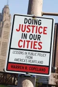 Doing Justice in Our Cities: Lessons in Public Policy from America’s Heartland