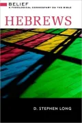 Hebrews: Belief: A Theological Commentary on the Bible