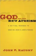God and the New Atheism: A Critical Response to Dawkins, Harris, and Hitchens
