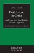 Participation in Christ: An Entry into Karl Barth's Church Dogmatics