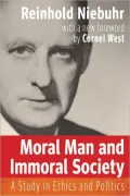 Moral Man and Immoral Society: A Study in Ethics and Politics