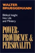 Power, Providence, and Personality: Biblical Insight into Life and Ministry