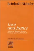 Love and Justice: Selections from the Shorter Writings of Reinhold Niebuhr (Library of Theological Ethics)