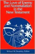 The Love of Enemy and Nonretaliation in the New Testament (Studies in Peace and Scripture Series)