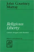 Religious Liberty: Catholic Struggles with Pluralism