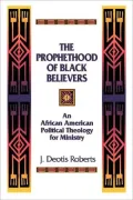 The Prophethood of Black Believers: An African-American Political Theology for Ministry