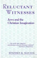Reluctant Witnesses: Jews and the Christian Imagination