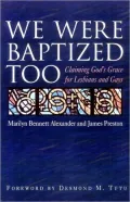 We Were Baptized Too; Claiming God's Grace for Lesbians and Gays