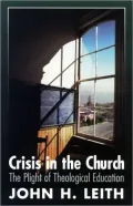 Crisis in the Church: The Plight of Theological Education