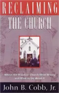 Reclaiming the Church: Where the Mainline Church Went Wrong and What to Do about It