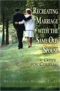 Recreating Marriage with the Same Old Spouse: A Guide for Couples