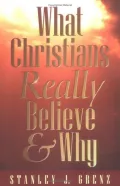 What Christians Really Believe and Why: Evangelical Answers to Today's Questions