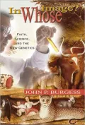 In Whose Image: Faith, Science, and the New Genetics