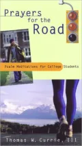 Prayers for the Road: Psalm Meditations for College Students