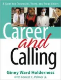Career and Calling: A Guide for Counselors, Youth and Young Adults