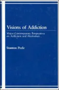 Visions of Addiction : Major Contemporary Perspectives on Addiction and Alcoholism