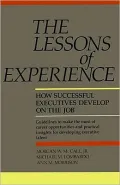 Lessons of Experience: How Successful Executives Develop on the Job