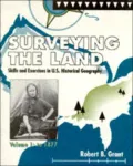 Surveying the Land Vol. 1 : Skills and Exercises in U. S. Historical Geography: To 1877