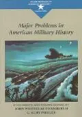 Major Problems in American Military History Documents and Essays