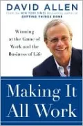 Making It All Work: Winning at the Game of Work and the Business of Life