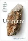 Uranium: War, Energy, and the Rock That Shaped the World