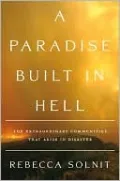 A Paradise Built in Hell: The Extraordinary Communities That Arise in Disasters