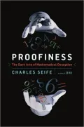 Proofiness: The Dark Arts of Mathematical Deception