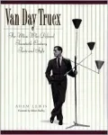 Van Day Truex : The Man Who Defined Twentieth-Century Taste and Style