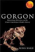 Gorgon Paleontology, Obsession, and the Greatest Catastrophe in Earth's History