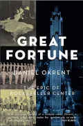 Great Fortune : The Epic of Rockefeller Center
