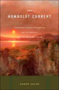 The Humboldt Current: 19th-Century Exploration and the Roots of American Envionmentalism