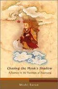 Chasing the Monk's Shadow: A Journey in the Footsteps of Xuanzang