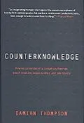 Counterknowledge: How We Surrendered to Conspiracy Theories, Quack Medicine, Bogus Science a...