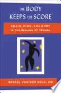 The Body Keeps the Score