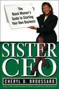 Sister CEO: The Black Woman's Guide to Starting Her Own Business - Cheryl D. Broussard - Har...